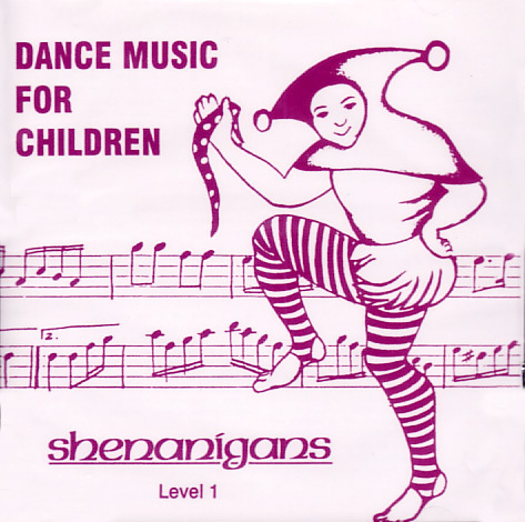 Shenanigans’ Dance Music for Children, Level 1 (CD/Booklet) 1 Shenanigans' Dance Music for Children, Level 1 (CD/Booklet)