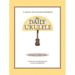 The Daily Ukulele Songbook: 365 Songs For Better Living
