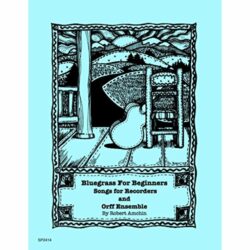 Bluegrass for Beginners:  Songs for Recorders and Orff Ensemble