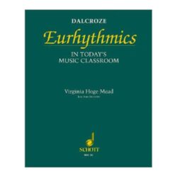 Dalcroze Eurhythmics in Today's Music Classroom