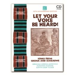 Let Your Voice Be Heard! - Songs From Ghana & Zimbabwe (Book/CD)