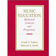Music Educatioin: Historical Contexts and Perspectives