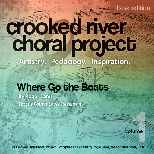 Crooked River Choral Project, Vol 1: Where Go the Boats? 1 Crooked River Choral Project, Vol 1: Where Go the Boats?