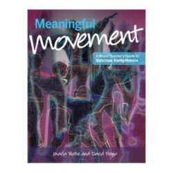 Meaningful Movement: A Music Teacher's Guide to Dalcroze Eurhythmics
