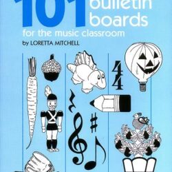 101 Bulletin Boards for the Music Classroom