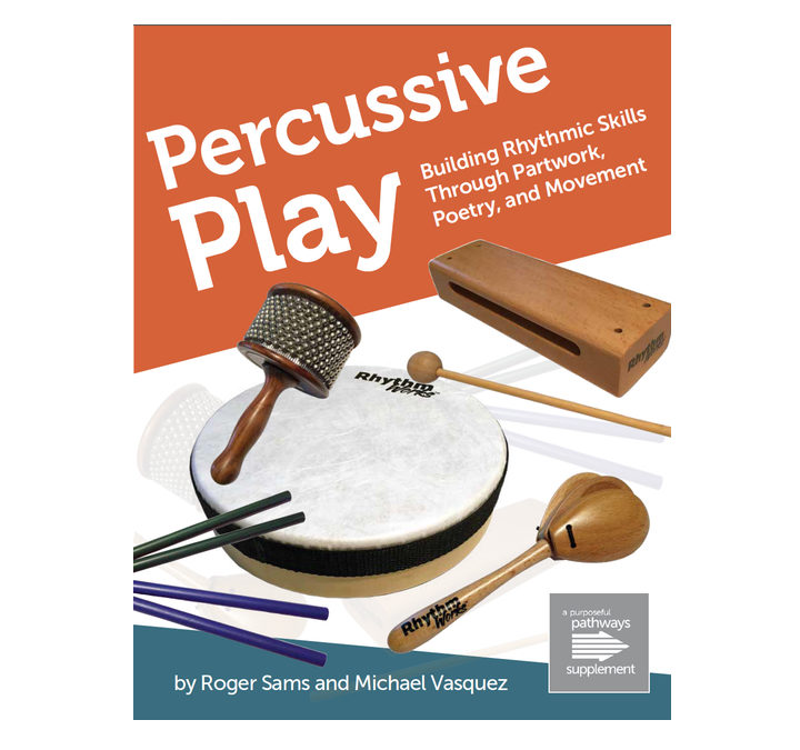 Percussive Play:  Building Rhythmic Skills Through Partwork, Poetry, and Movement By Roger Sams and Michael Vasquez