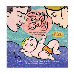 Sing To Your Baby: Love Songs & Sing-Plays for New Families