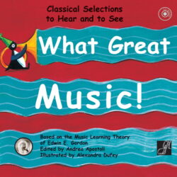 What Great Music! Based on the music learning theory of Edwin E. Gordon