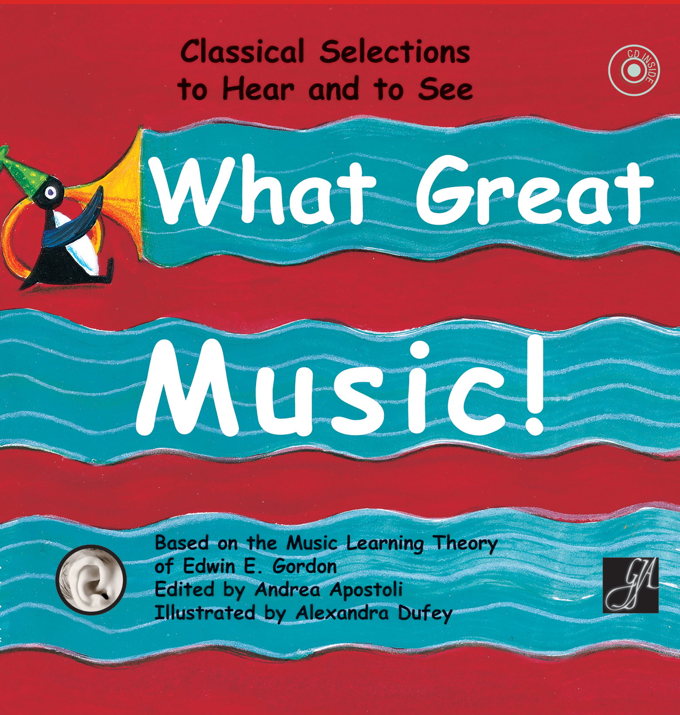 951826a8-ddbc-4970-8df3-3fa5d69531e9.jpg What Great Music! Based on the music learning theory of Edwin E. Gordon