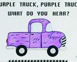purple truck, purple truck, what do you hear?