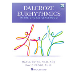 DALCROZE EURHYTHMICS IN THE CHORAL CLASSROOM