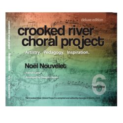 Crooked River Choral Project, Vol 6 Noël Nouvelet