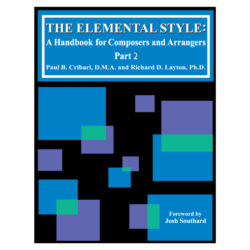 The Elemental Style: A Handbook For Composers And Arrangers Part 2