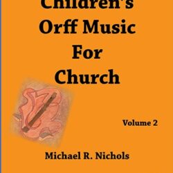 Children's Orff Music for Church  Volume 2